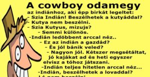 a cowboy aki értette az állatok nyelvét … :)