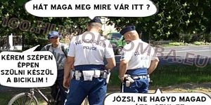 mert a magyar rendőrt nem lehet csak úgy átverni …